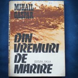 Cumpara ieftin Din Vremuri de Marire - Mihail Gaspar - Carte de Istorie
