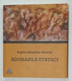 ADORABILII ETRUSCI , versuri de BOGDAN - ALEXANDRU STANESCU , 2021