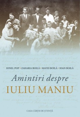 Amintiri despre Iuliu Maniu &amp;ndash; Ionel Pop foto