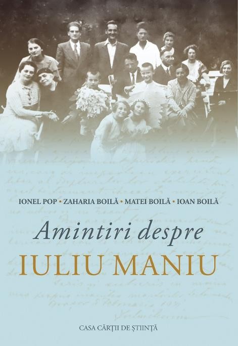 Amintiri despre Iuliu Maniu &ndash; Ionel Pop