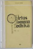 VIRTUS ROMANA REDIVIVA , MEMORIA CULTURII , VOLUMUL VII de TEODOR TANCO , 1993 *DEDICATIE