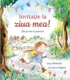 Invitatie la ziua mea! Ella si noii ei prieteni - Bookzone