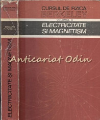 Electricitate Si Magnetism - Edward M. Purcell - Cursul De Fizica Berkeley II foto