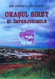 Orasul Siret si Imprejurimile, Ion Popescu Sireteanu, 1999, Editura Bucovina, Geografie, 120 pagini