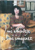 Imi amintesc si imi imaginez - Mariana Braescu