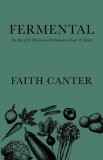 Fermental: The Art of &amp;amp; Obsession with Fermented Foods &amp;amp; Drinks