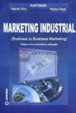 MARKETING INDUSTRIAL ( Business to Business Marketing ) Ediția a III - a revizuită şi adăugită - 2005 - Aurel Branza (G92), Junimea