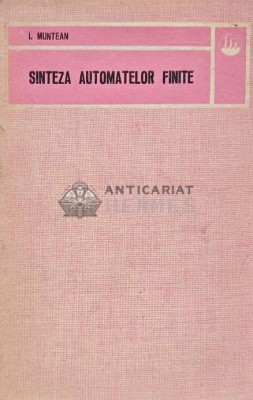Sinteza automatelor finite - 1977 - Ioan Muntean (C237) foto