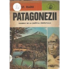 Patagonezii. Oamenii de la capatul pamantului - Ioan St. Radu