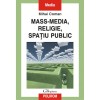 Mass-media, religie, spatiu public, Mihai Coman, Polirom