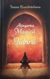Atingerea magica a iubirii - Ioana Dumitrachescu