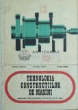 Cumpara ieftin Tehnologia constructiilor de masini. Manual pentru licee de specialitate, anii IV si V si scoli de maistri (1974) - 1974 - Ghinea Emilian (F24)