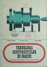 Tehnologia constructiilor de masini. Manual pentru licee de specialitate, anii IV si V si scoli de maistri (1974) - 1974 - Ghinea Emilian (F24) foto