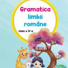 Gramatica limbii romane - Clasa 4 - Adina Grigore, Nicoleta-Sonia Ionica, Cristina Ipate-Toma