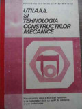 Utilajul Si Tehnologia Constructiilor Mecanice Manual Pentru - Vasile Marginean, Dumitru Teodorescu ,521566, Didactica Si Pedagogica