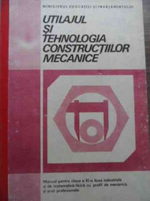 Utilajul Si Tehnologia Constructiilor Mecanice Manual Pentru - Vasile Marginean, Dumitru Teodorescu ,521566 foto