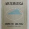MATEMATICA - GEOMETRIE ANALITICA , MANUAL PENTRU CLASA A XI - A de CONSTANTIN UDRISTE si GHEORGHE VERNIC , 1989