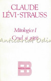 Cumpara ieftin Mitologice I. Crud Si Gatit - Claude Levi-Strauss