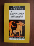 Inventarea mitologiei/ Marcel Detienne