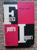 FIZICA PENTRU INGINERI VOL.1 - GEORGE C. MOISIL
