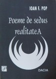 Poeme de sedus realitatea - Ioan F. Pop