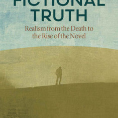 The Story of Fictional Truth: Realism from the Death to the Rise of the Novel