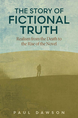The Story of Fictional Truth: Realism from the Death to the Rise of the Novel foto