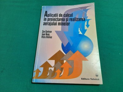 APLICAȚII DE CALCUL &amp;Icirc;N PROIECTAREA ȘI REALIZAREA AERAJULUI MINELOR /Z. GONTEAN*10 foto