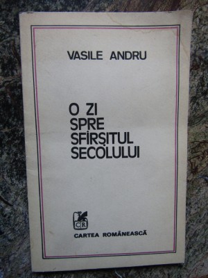 Vasile Andru - O zi spre sfarsitul secolului - proza scurta foto