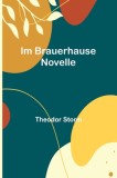 Im Brauerhause: Novelle