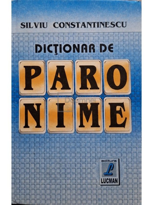 Silviu Constantinescu - Dictionar de paronime, editia a II-a (Editia: 1998)