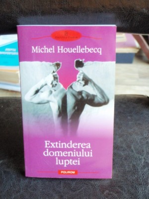 EXTINDEREA DOMENIULUI LUPTEI - MICHEL HOUELLEBECQ foto