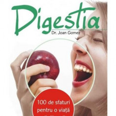 Digestia. 100 de sfaturi pentru o viaţă sănătoasă - Paperback brosat - Joan Gomez - All