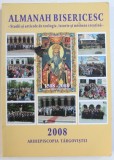 ALMANAH BISERICESC - STUDII SI ARTICOLE DE TEOLOGIE , ISTORIE SI MISIUNE CRESTINA , 2008