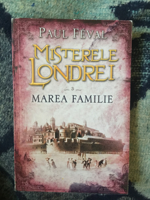 d8 Misterele Londrei. Marea familie. Vol.3 - Paul Feval