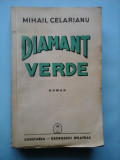 Cumpara ieftin DIAMANT VERDE (roman) Editie princeps, 1940 - MIHAIL CELARIANU