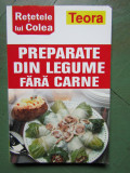 Retetele lui Colea - Preparate din legume fara carne