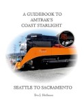 A Guidebook to Amtrak&#039;s(r) Coast Starlight: Seattle to Sacramento