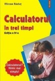Calculatorul &icirc;n trei timpi