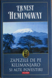 ZAPEZILE DE PE KILIMANJARO SI ALTE POVESTIRI - ERNEST HEMINGWAY POLIROM