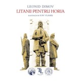 Litanii pentru Horia - Leonid Dimov