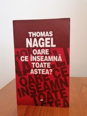 Thomas Nagel, Oare ce &amp;icirc;nseamnă toate astea? O foarte scurtă introducere &amp;icirc;n filosofie foto