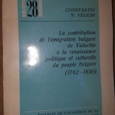 La contribution de l'emigration bulgare de Valachie a la renaissance politique et culturelle du peuple bulgare- C.N.Velichi