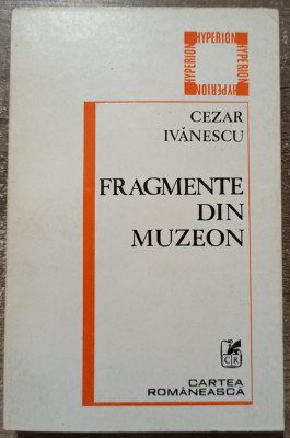 Fragmente din Muzeon - Cezar Ivanescu foto