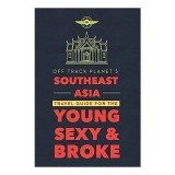 Off Track Planet&#039;s Southeast Asia Travel Guide for the Young, Sexy, and Broke