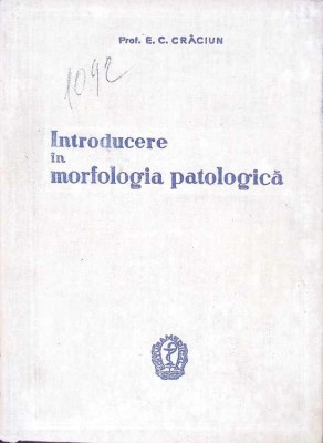 INTRODUCERE IN MORFOLOGIA PATOLOGICA (INCLUDE PLANSE I-CX)-E.C. CRACIUN-265932 foto