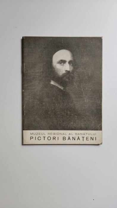 Muzeul Regional al Banatului, Pictori banateni, catalog expozitie, Timisoara
