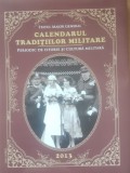 Calendarul traditiilor militare. Periodic de istorie si cultura militara 2013