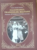 Calendarul tradițiilor militare. Periodic de istorie si cultura militara 2013