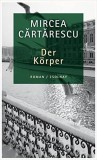Corpul - Mircea Cartarescu, Editie Lux Viena 2011, Cartonata cu Supracoperta, NOUA